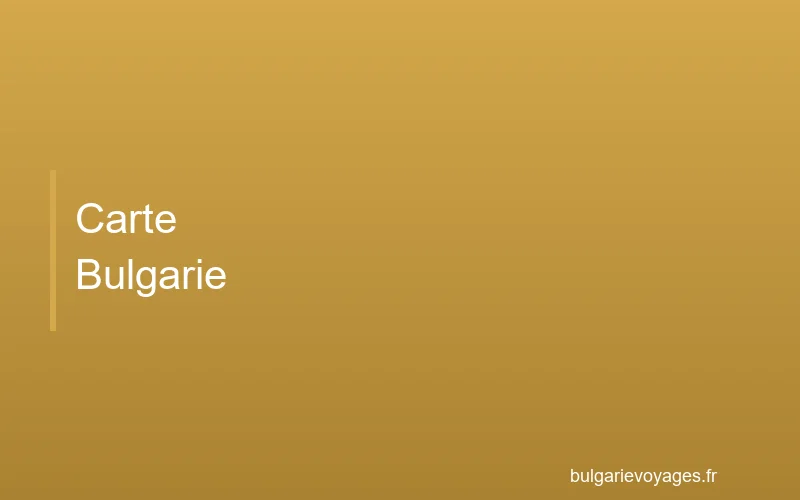 Carte de la Bulgarie montrant nos destinations de voyage