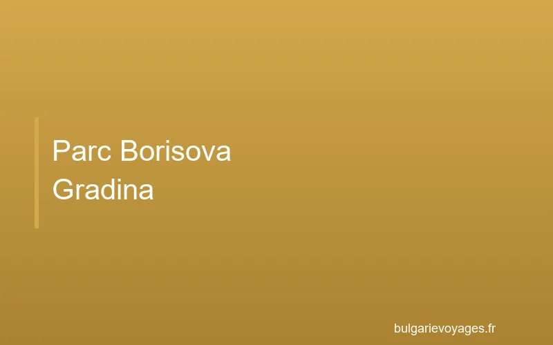 Parc Borisova Gradina à Sofia, espace vert idéal pour une promenade