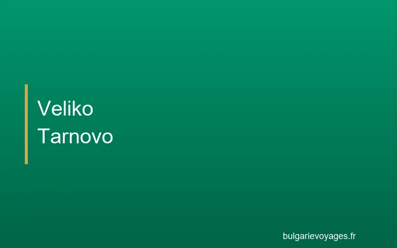 Veliko Tarnovo, destination idéale pour un week-end en Bulgarie